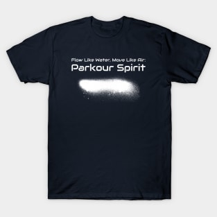 Flow Like Water, Move Like Air: Parkour Spirit Parkour T-Shirt